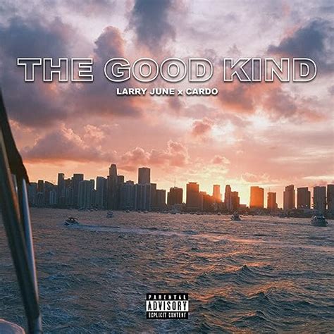 The Good Kind Explicit By Larry June Cardo On Amazon Music Amazon