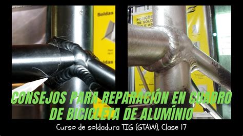 Curso De Soldadura Tig Gtaw Clase 17 Consejos Para Reparación En Cuadro De Bicicleta De