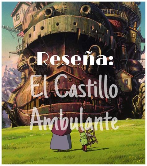 Reseña El Castillo Ambulante •anime• Amino