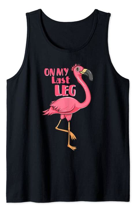 Flamingo Sayings Tank Top Flamingo Fan On My Last Leg Cute Pink