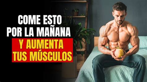 10 Alimentos Para Comer Por La MaÑana Que Te Ayudan A Ganar Masa Muscular Youtube