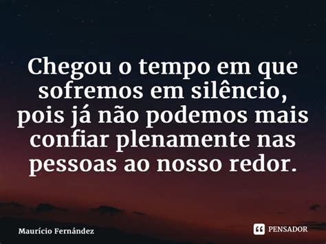 ⁠chegou O Tempo Em Que Sofremos Em Maurício Fernández Pensador