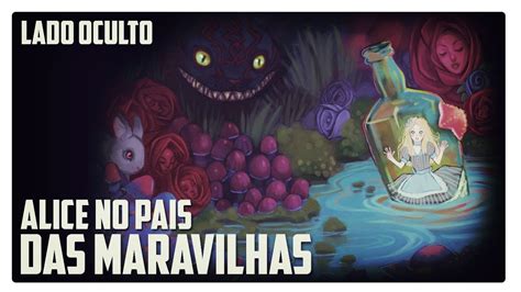 Alice No País Das Maravilhas Significado Oculto - 【Lado Oculto】 Alice no País das Maravilhas - YouTube