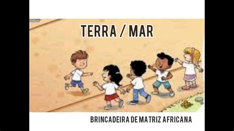 Terra Mar Brincadeira Origem - CEI JOÃO VIALTA: Brincadeira africana "Terra e Mar"