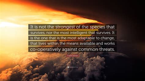 Charles Darwin Quote It Is Not The Strongest Of The Species That