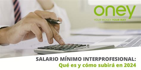 Qué es el salario mínimo interprofesional Blog Oney