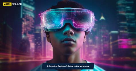 A Complete Beginners Guide To The Metaverse