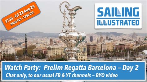 Si Watch Party Day Ac Preliminary Regatta Barcelona Youtube