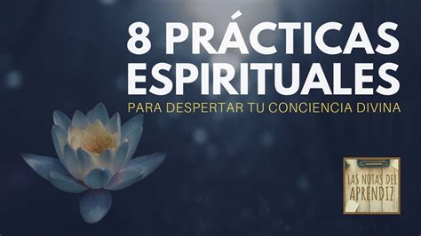 8 Prácticas Espirituales Que Cambiarán Tu Vida Despertar Youtube