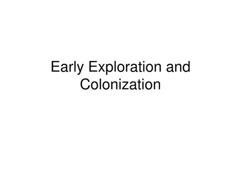 Ppt Early Exploration And Colonization Powerpoint Presentation Free Download Id 1833865