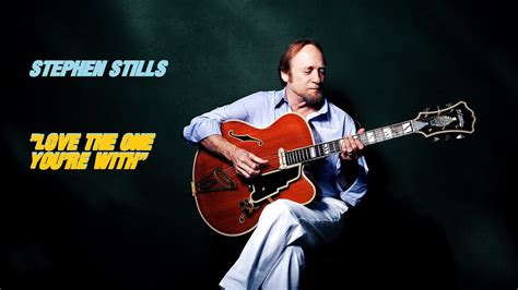 Hq Stephen Stills Love The One You Re With Best Version High Fidelity