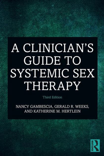 A Clinician S Guide To Systemic Sex Therapy By Nancy Gambescia Gerald R Weeks Katherine M