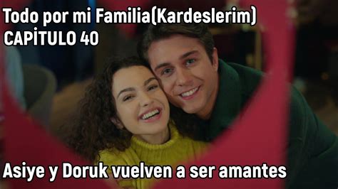 Todo por mi Familia Kardeşlerim Capitulo 40 en espanol Asiye y