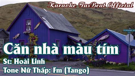 Karaoke Căn Nhà Màu Tím Tango Tone Nữ Trầm TAS BEAT YouTube