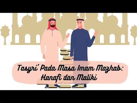 Tasyri Pada Masa Imam Mazhab Hanafi Dan Maliki Youtube