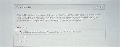 Solved Alice and Bob are doing an experiment. Alice is | Chegg.com