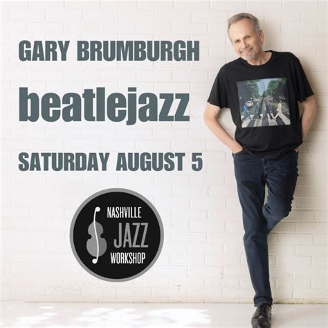 Gary Brumburgh Beatlejazz Nashville Jazz Workshop