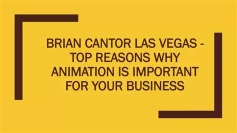 PPT Brian Cantor Las Vegas Top Reasons Why Animation Is Important