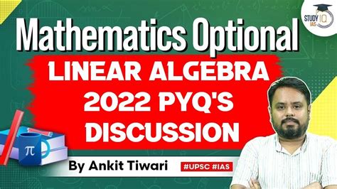 Mathematics Optional For Upsc Cse Linear Algebra Pyq S Discussion