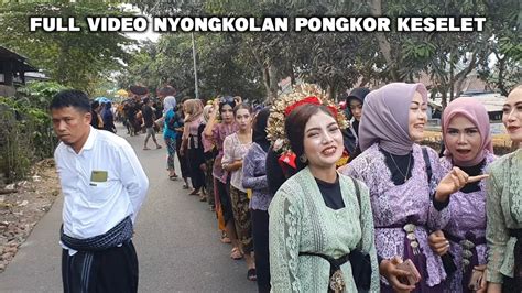 FULL VIDEO NYONGKOLAN PONGKOR KESELET SAKRA DI IRINGI CILOKAQ MANDI