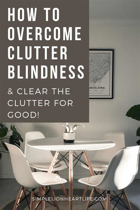 How To Overcome Clutter Blindness Clear The Clutter For Good