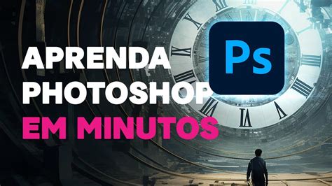 Aprenda Photoshop Em 6 Minutos Curso Gratuito De Photoshop Aula 3