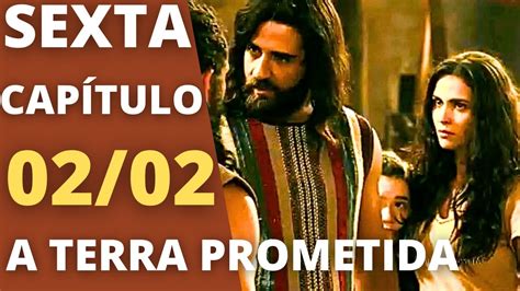 A TERRA PROMETIDA Capítulo 02 02 SEXTA Resumo da novela A Terra