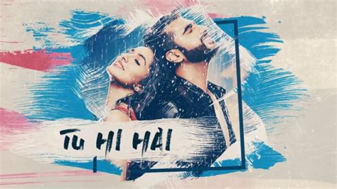 Tu Hi Hai Lyrical Video Rahul Mishra Half Girlfriend Official Music