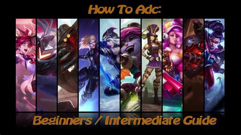 How To Adc Guide Beginner Intermediate League Of Legends Youtube