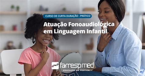 Curso De Atua O Fonoaudiol Gica Em Linguagem Infantil