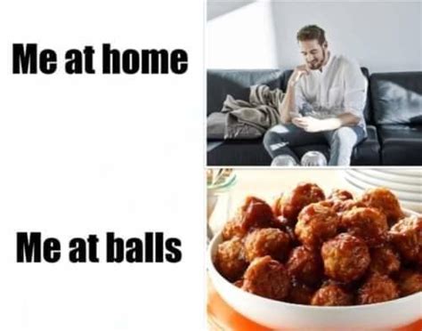 Me At Balls Know Your Meme