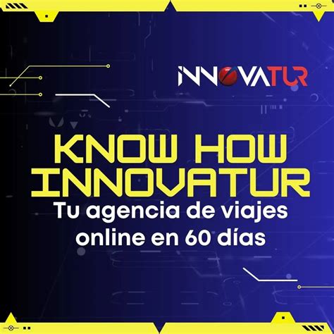 Tu Agencia De Viajes En D As Know How Para El Xito Innovatur