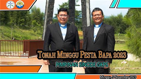 TONAH MINGGU PESTA BAPA 2023 PIMPINAN SINODE GKPS YouTube