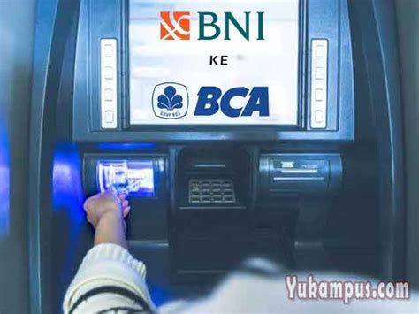 Cara Transfer Bni Ke Bca Dari Atm Kode Biaya Dan Lama Yukampus