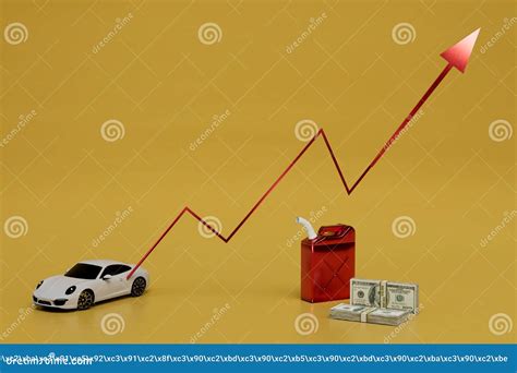 A Graph Of Rising Fuel Prices For Refueling A Car Car Fuel Canister And Money Stock