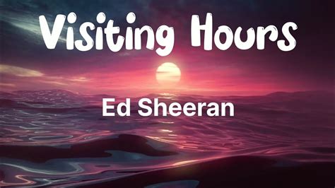 Ed Sheeran Visiting Hours Lyrics YouTube