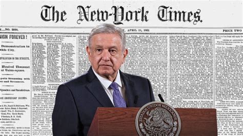 Urgente New York Times Men Z A Amlo Le Da Hasta Las Pm Para