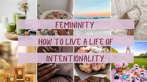 Femininity How I Choose To Live A Life Of Intentionality Part 1