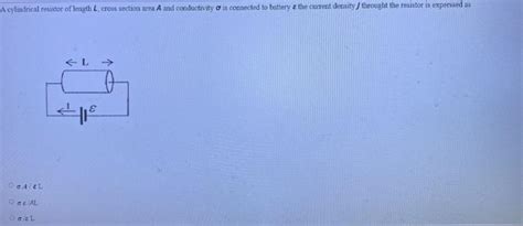 Solved A Cylindrical Resistor Of Length 2 Cross Section Area Chegg