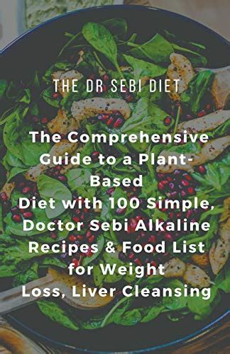 The Dr Sebi Diet The Comprehensive Guide To A Plant Based Diet With