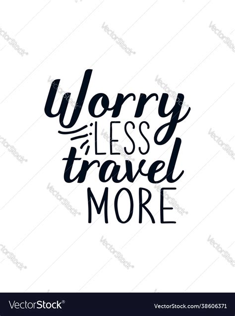 Worry Less Travel More Stylish Typography Design Vector Image