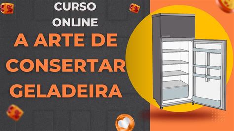 CURSO A ARTE DE CONSERTAR GELADEIRA YouTube