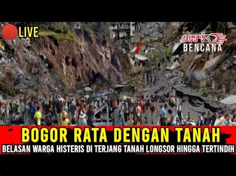 BENCANA ALAM TERBARU BOGOR RATA TANAH TANAH LONGSOR TELAN PULUHAN