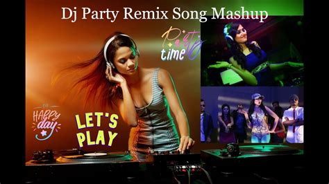 Dj Party Remix Song Mashup Youtube