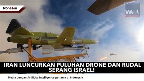 Iran Serang Israel Luncurkan Puluhan Drone Dan Rudal YouTube