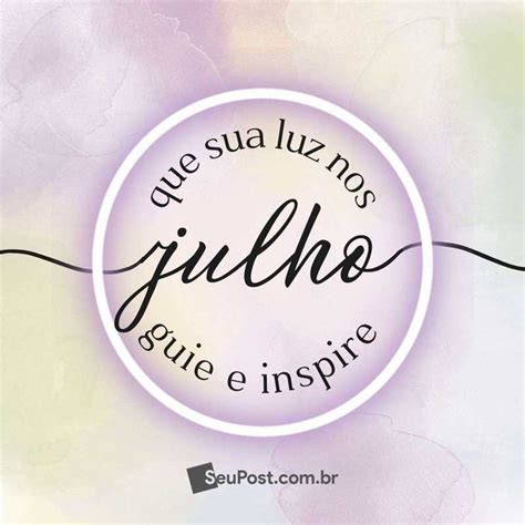 Frases De Bem Vindo Julho Inspire Se Para Um M S Incr Vel Seu Post