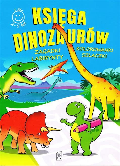 Ksi Ga Dinozaur W Activity Zagadki Kolorowanki Labirynty Szlaczki