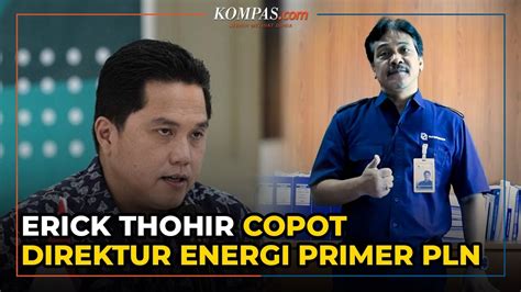 Krisis Pasokan Batu Bara Erick Thohir Copot Direktur Energi Primer Pln Youtube