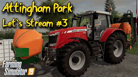 Attingham Park Lets Stream Gb Modding Fs Farming