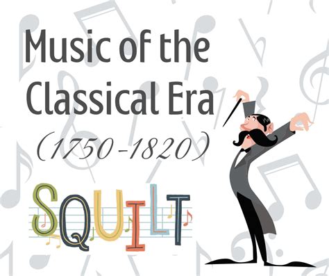 The Classical Era Of Music Squilt Music Appreciation